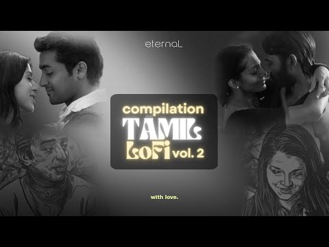 Nostalgic Tamil Lofi Songs | Tamil Lofi Vol.2 | 20 minutes of Tamil Lofi Vol. 2 | eternaL