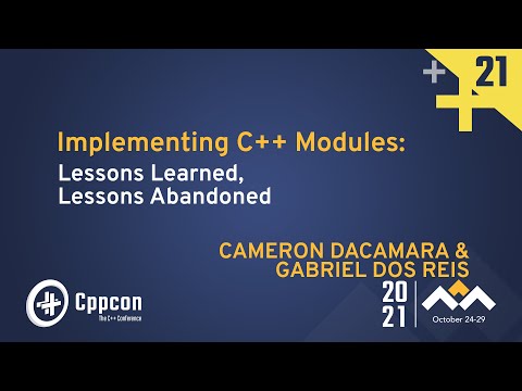 Implementing C++ Modules: Lessons Learned, Lessons Abandoned - Cameron DaCamara & Gabriel Dos Reis