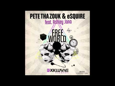 Pete Tha Zouk & eSQUIRE feat Ashley Jana "Free World" (Exklusive/Vidisco)
