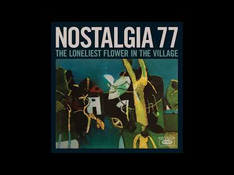 Nostalgia 77 - "The Loneliest Flower in the Village"