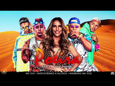 SHEVCHENKO É ELLOCO , MANEIRO NA VOZ , MC GUI - POEIRA ( REMIX . IVETE SANGALO)