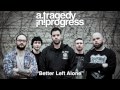 A Tragedy In Progress - Better Left Alone (Single ...