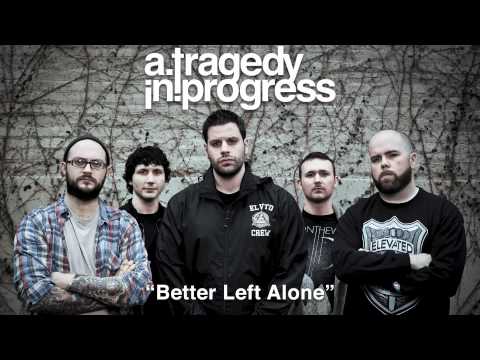 A Tragedy In Progress - Better Left Alone (Single)