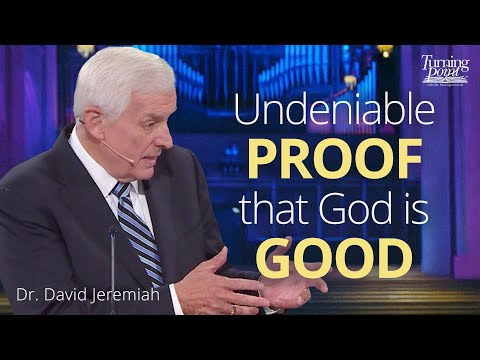 Knowing a Good God | Dr. David Jeremiah