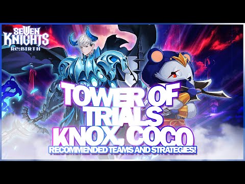 KNOX & COCO ~Tower of Trials BOSS GUIDE (Part 5)~ | Seven Knights Re:BIRTH