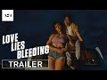 Love Lies Bleeding | Official Trailer HD | A24