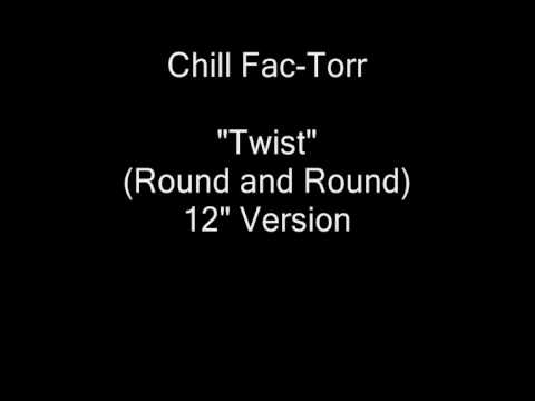 Chill Fac-Torr - Twist (Round & Round) (12