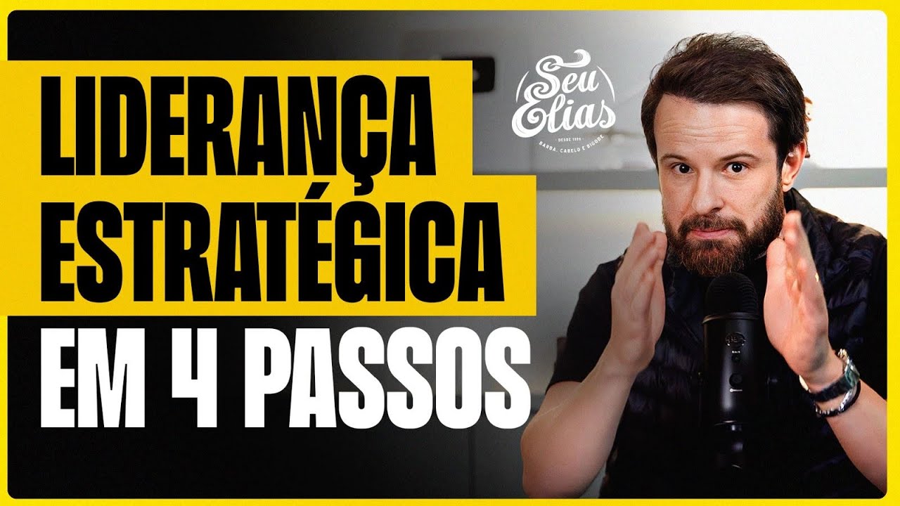 04 PASSOS PARA UMA LIDERANÇA ESTRATÉGICA na sua Barbearia - Seu Elias.