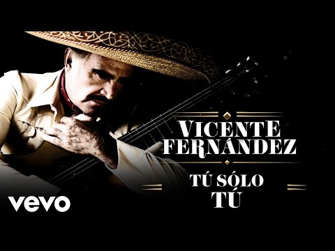 Tu Solo Tu - Vicente Fernández
