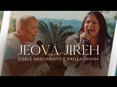 Gisele Nascimento e Raylla Ohana | Jeová Jireh #MKNetwork
