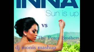 Inna vs The Perez Brothers - sun is up  dj monis mashup