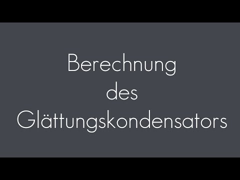 Berechnung des Glättungskondensators | Gleichrichter
