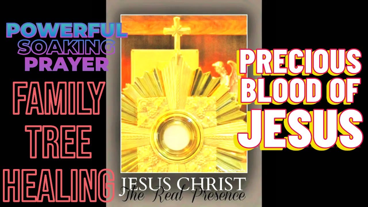 Powerful Soaking Prayer, Precious Blood of Jesus. Family tree healing, Deliverance, Binding, Healing