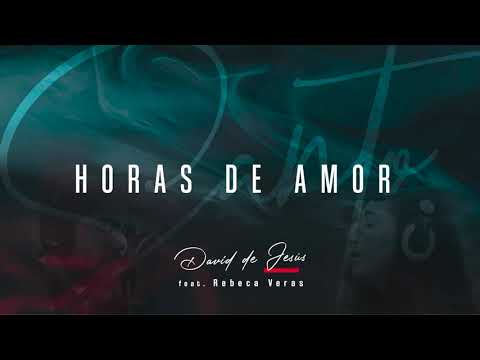 David de Jesús - Horas de amor ft. Rebeca Veras
