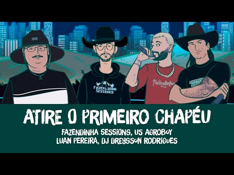 Fazendinha Sessions- Atire O Primeiro Chapéu| Luan Pereira,Us Agroboy,Dreysson Rodrigues -Visualizer
