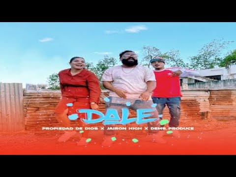 Dale - Propiedad de Dios ❌ Jairon High ❌ Dems Produce (Video Oficial)💨