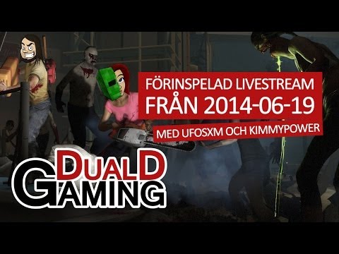 Left 4 Dead 2 LIVE! - 2014-06-19 - Med Ufosxm och KimmyPOWER