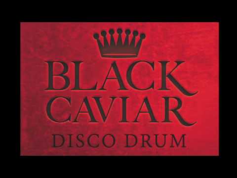 Black Caviar - Disco Drum