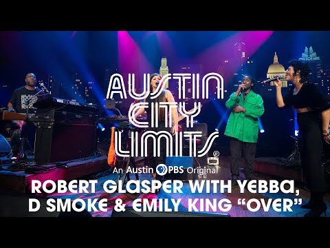 Robert Glasper with Yebba, D Smoke and Emily King on Austin City Limits "Over"