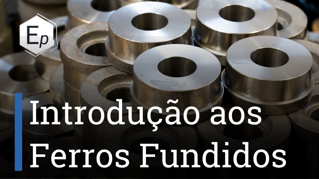 Introdução aos Ferros Fundidos | Aula 71