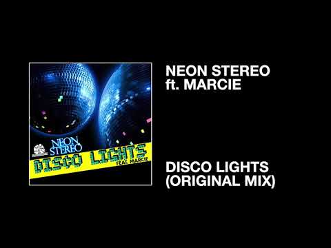 Neon Stereo ft. Marcie / Disco Lights (Original Mix)