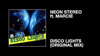 Neon Stereo ft. Marcie / Disco Lights (Original Mix)