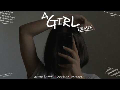 Aspro Daniel - A GIRL - REMIX (Feat. Markuz y Dude Mx) (Audio)