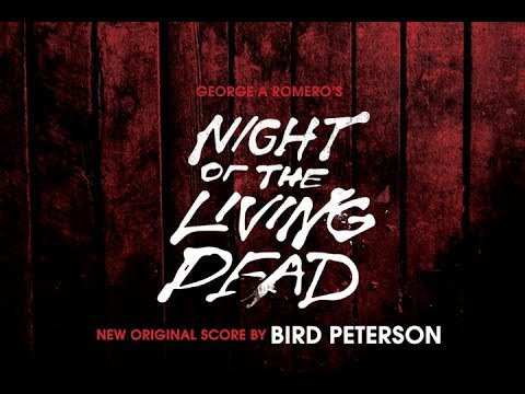Night Of The Living Dead (With New Original Score By Bird Peterson)