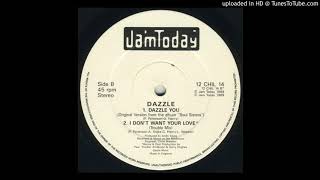 Dazzle - I Don't Want Your Love (Trouble Mix)