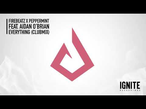 Firebeatz X Peppermint ft. Aidan O'Brian - Everything (club mix)