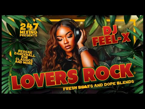 DJ Feel-X - Lovers Rock Mix (Presented by 247 Mixing)