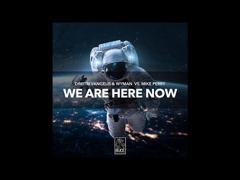 Dimitri Vangelis & Wyman vs. Mike Perry - We're Here Now (Extended Mix)