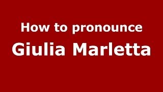 How to pronounce Giulia Marletta