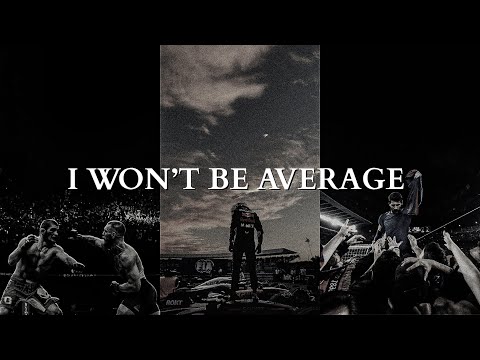I WASN'T BORN TO BE AVERAGE - Powerful Motivational Speech Video