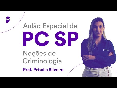 Aulão Especial PC SP: Noções de Criminologia – Prof. Priscila Silveira