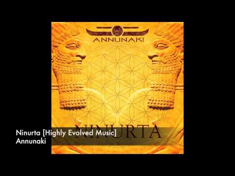 Annunaki - Ninurta [Highly Evolved Music]