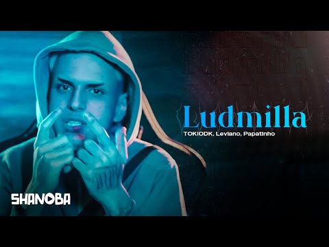 TOKIODK, Leviano, Papatinho - LUDMILLA (LETRA) | Shanoba
