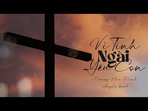Vì Tình Ngài Yêu Con (sáng tác: Dương Như Đình) | Angelo Band [MV Lyrics]