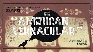 SAVAK – American Vernacular