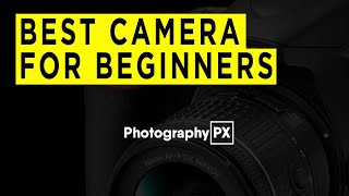 Best Camera For Beginners -  2020