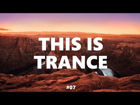 Uplifting Trance & Vocal Trance Mix - This is Trance 07