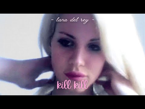 Kill kill | Lana Del Rey (Unreleased)