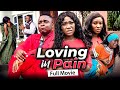 LOVING IN PAIN (Full Movie) Watabombshell & Chinenye Nnebe 2021 Latest Nigerian Nollywood Full Movie