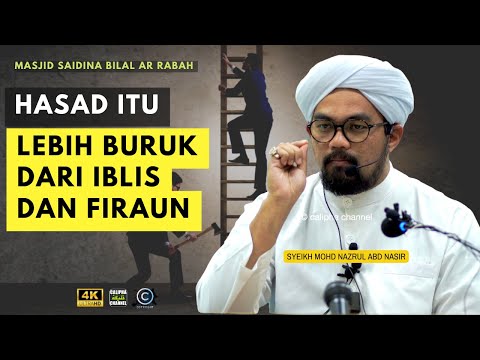 SYEIKH MOHD NAZRUL - HASAD ITU LEBIH TERUK DARI IBLIS DAN FIRAUN