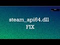 How to FIX steam_api64.dll File Missing Error in Windows 10/8.1/8/7 (All PC games & software fix) How to FIX steam_api64.dll File Missing Error in Windows 10/8.1/8/7 (All PC games & software fix)