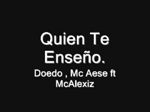 Doedo, Mc Aese - Quien te Enseñó (Ft. McAlexiz) - 2012