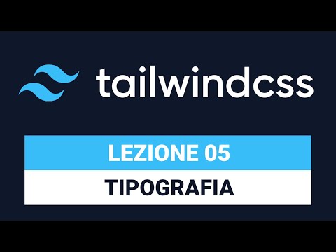 Typography - Tailwind CSS Tutorial Italian 05