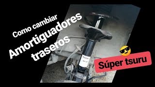 Como cambiar los amortiguadores traseros del tsuru