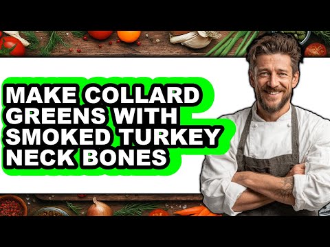 How To Make Collard Greens With Smoked Turkey Neck Bones - Easy Guide