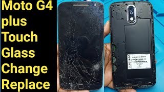Moto G4 Plus Broken/Crack/ Only Touch glass Replacement/change